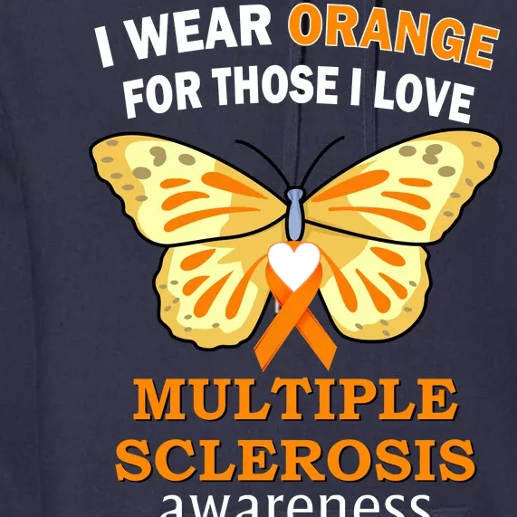 I Wear Orange For Those I Love MS Multiple Sclerosis Premium Hoodie