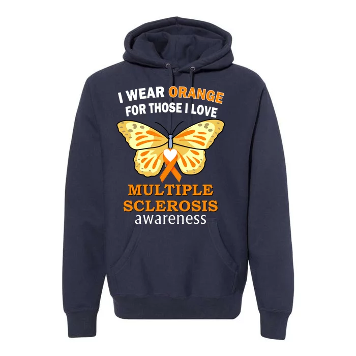 I Wear Orange For Those I Love MS Multiple Sclerosis Premium Hoodie