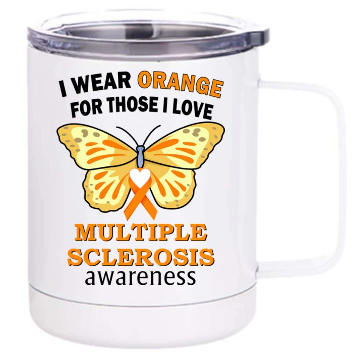 I Wear Orange For Those I Love MS Multiple Sclerosis Front & Back 12oz Stainless Steel Tumbler Cup