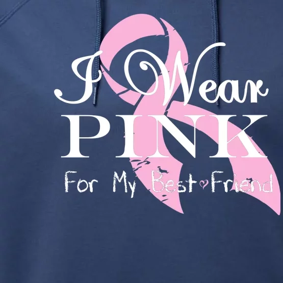 I Wear Pink For My Best Friend Performance Fleece Hoodie