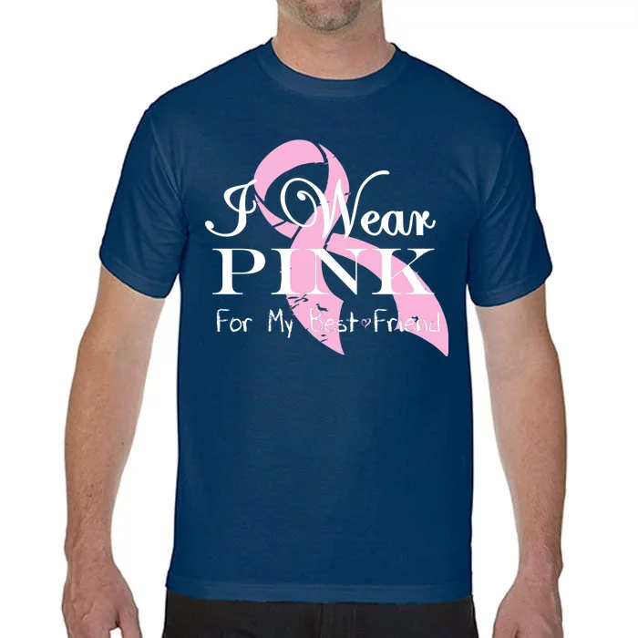 I Wear Pink For My Best Friend Comfort Colors T-Shirt