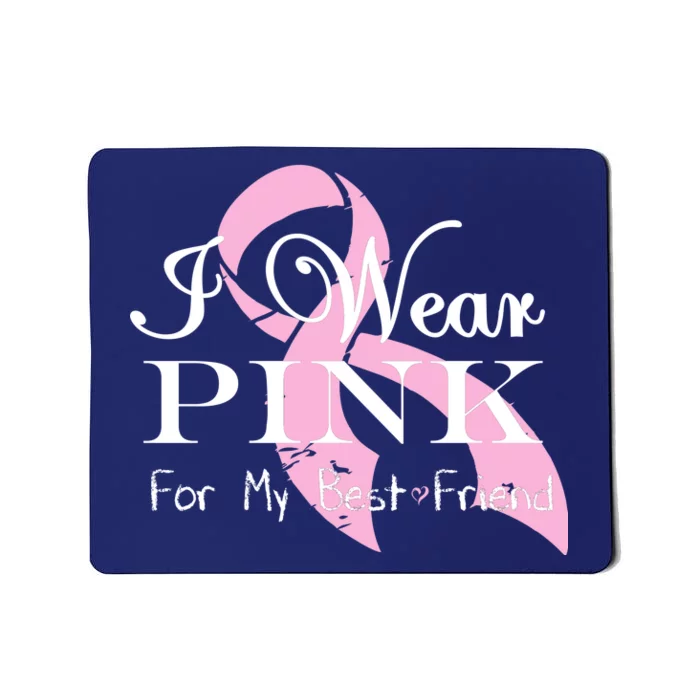 I Wear Pink For My Best Friend Mousepad