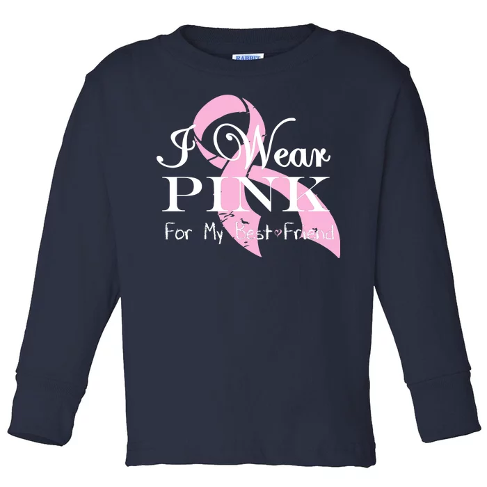 I Wear Pink For My Best Friend Toddler Long Sleeve Shirt