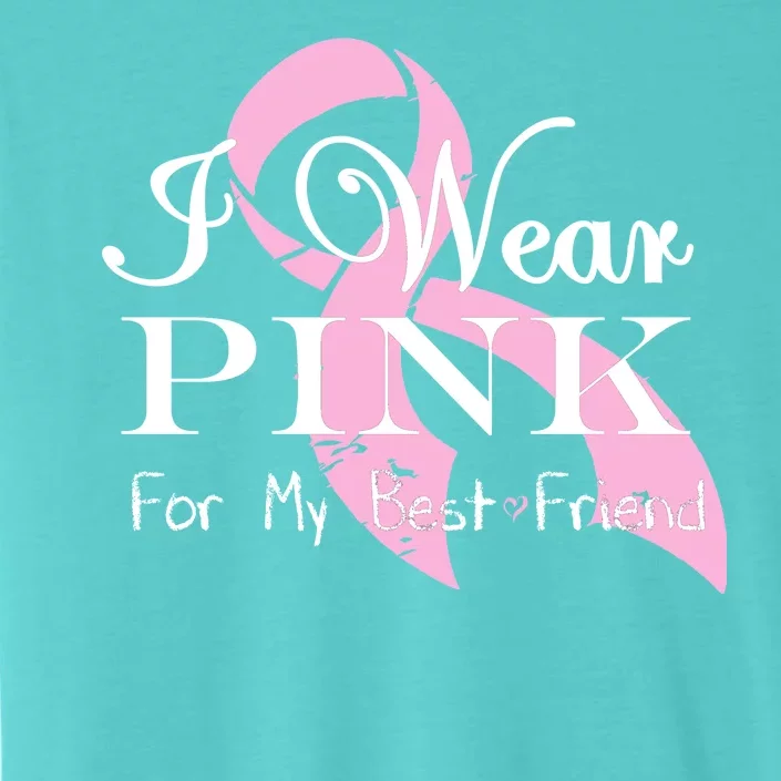 I Wear Pink For My Best Friend ChromaSoft Performance T-Shirt