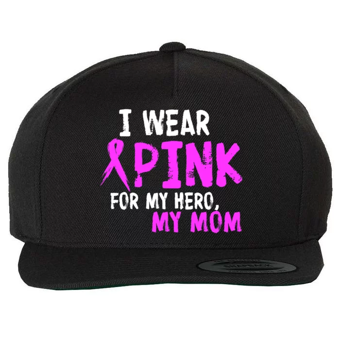 I Wear Pink For My Hero My Mom Wool Snapback Cap