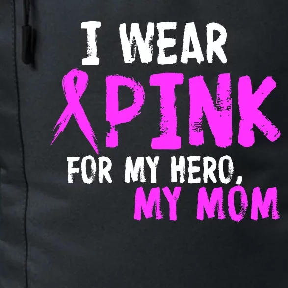 I Wear Pink For My Hero My Mom Daily Commute Backpack