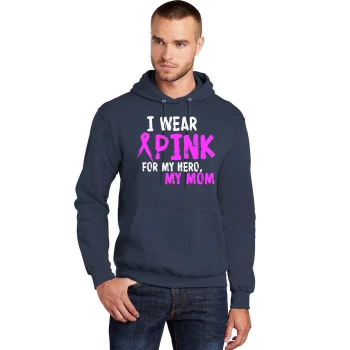 I Wear Pink For My Hero My Mom Tall Hoodie