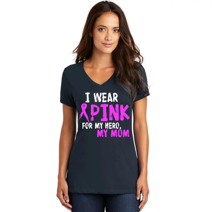 I Wear Pink For My Hero My Mom Women's V-Neck T-Shirt