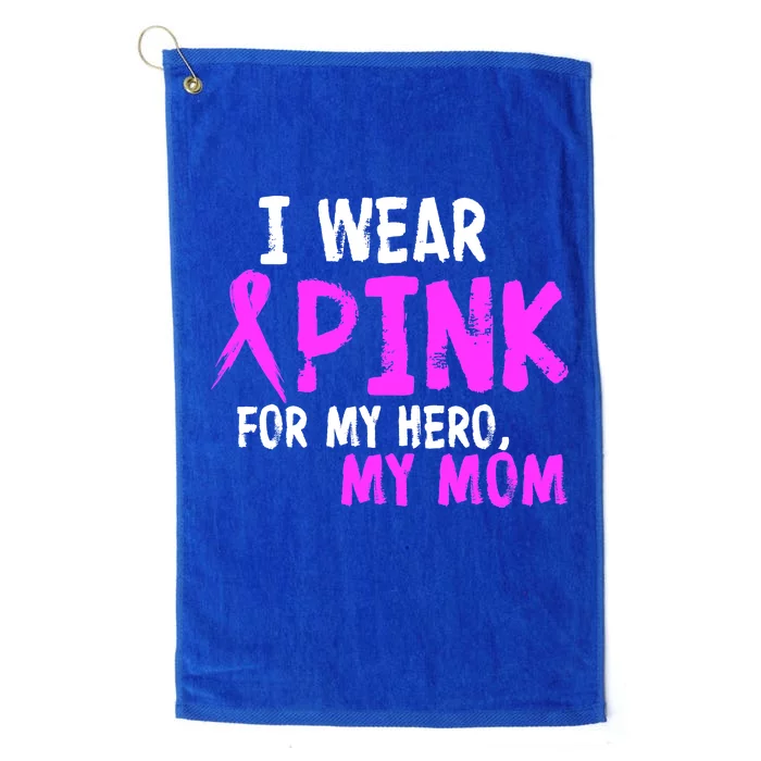 I Wear Pink For My Hero My Mom Platinum Collection Golf Towel