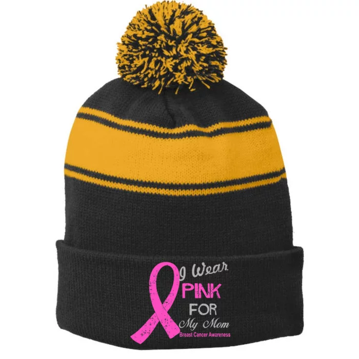 I Wear Pink For My Mom Breast Cancer Awareness Stripe Pom Pom Beanie