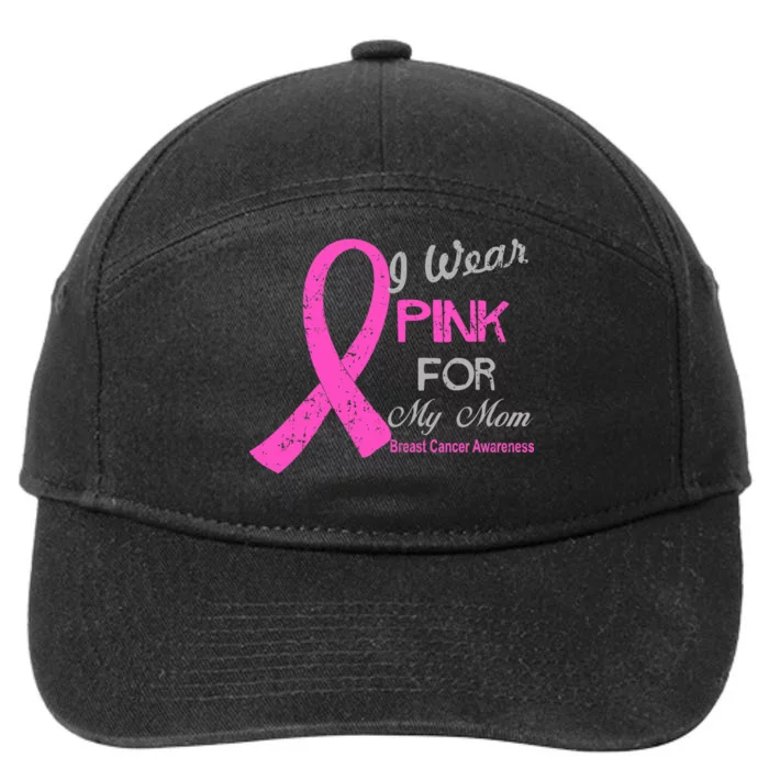 I Wear Pink For My Mom Breast Cancer Awareness 7-Panel Snapback Hat