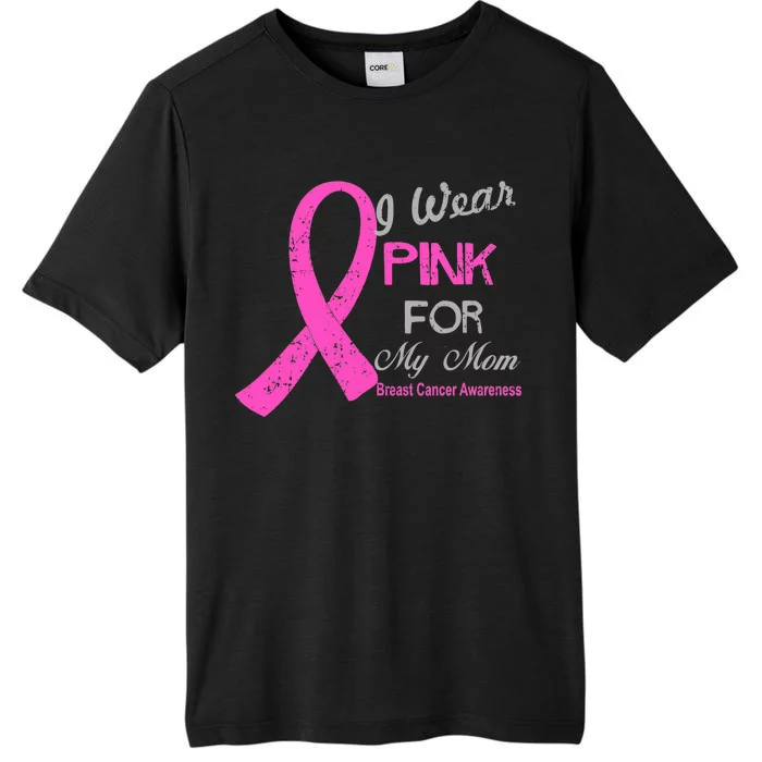 I Wear Pink For My Mom Breast Cancer Awareness ChromaSoft Performance T-Shirt