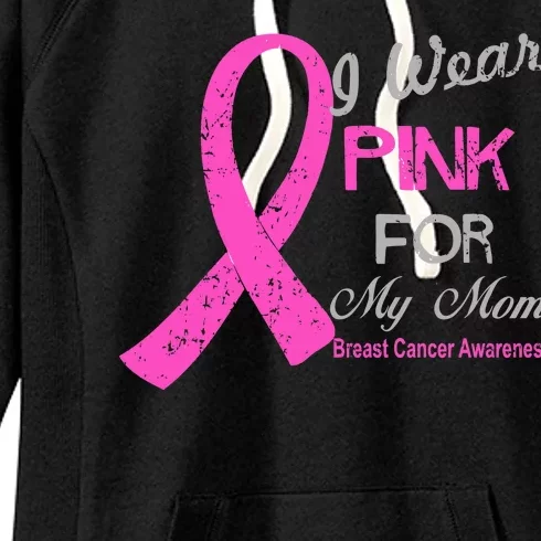 I Wear Pink For My Mom Breast Cancer Awareness Women's Fleece Hoodie