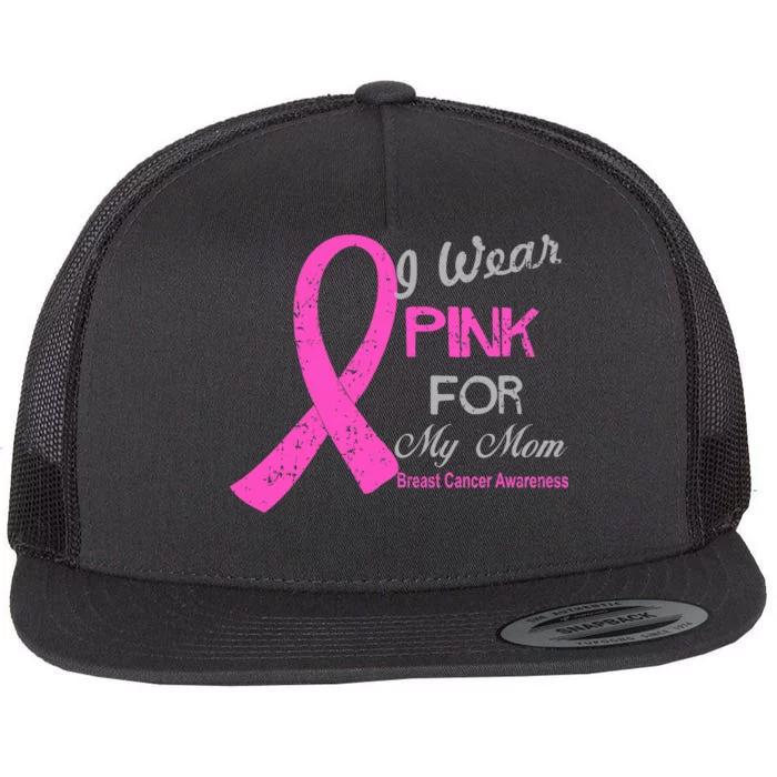 I Wear Pink For My Mom Breast Cancer Awareness Flat Bill Trucker Hat