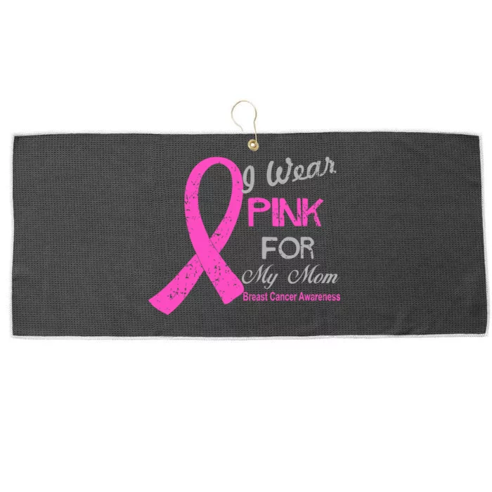 I Wear Pink For My Mom Breast Cancer Awareness Large Microfiber Waffle Golf Towel