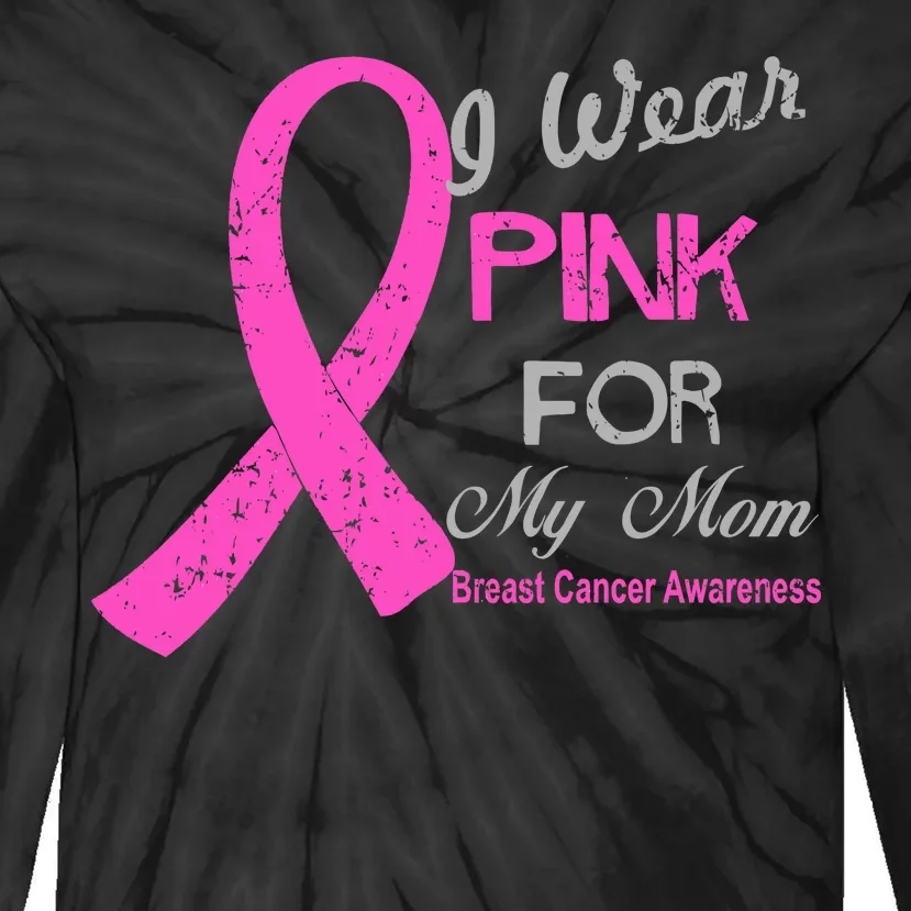 I Wear Pink For My Mom Breast Cancer Awareness Tie-Dye Long Sleeve Shirt