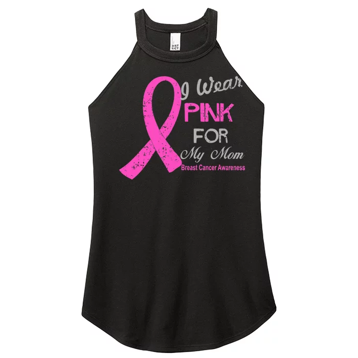 I Wear Pink For My Mom Breast Cancer Awareness Women’s Perfect Tri Rocker Tank