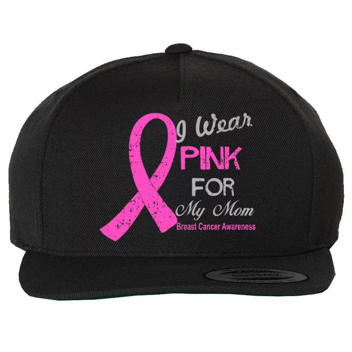 I Wear Pink For My Mom Breast Cancer Awareness Wool Snapback Cap