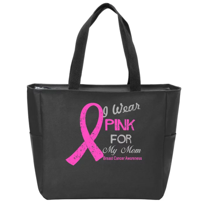 I Wear Pink For My Mom Breast Cancer Awareness Zip Tote Bag