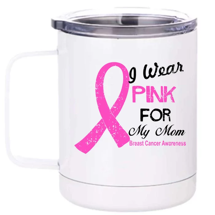 I Wear Pink For My Mom Breast Cancer Awareness Front & Back 12oz Stainless Steel Tumbler Cup