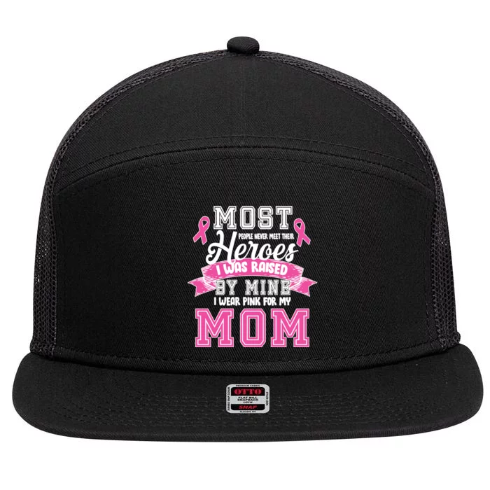 I Wear Pink For My Mom My Hero-Breast Cancer Awareness 7 Panel Mesh Trucker Snapback Hat