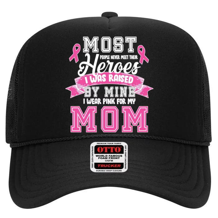 I Wear Pink For My Mom My Hero-Breast Cancer Awareness High Crown Mesh Trucker Hat