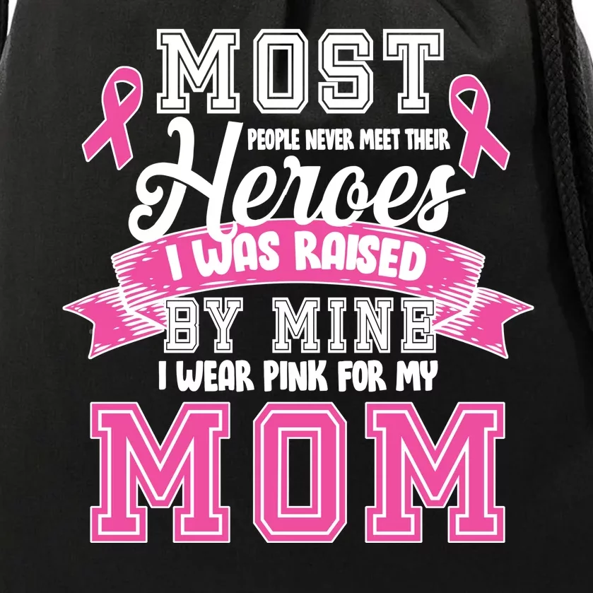 I Wear Pink For My Mom My Hero-Breast Cancer Awareness Drawstring Bag