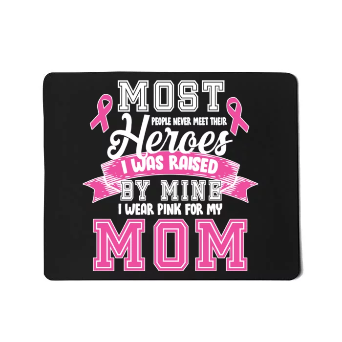 I Wear Pink For My Mom My Hero-Breast Cancer Awareness Mousepad