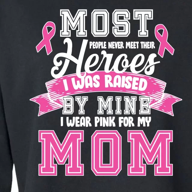 I Wear Pink For My Mom My Hero-Breast Cancer Awareness Cropped Pullover Crew