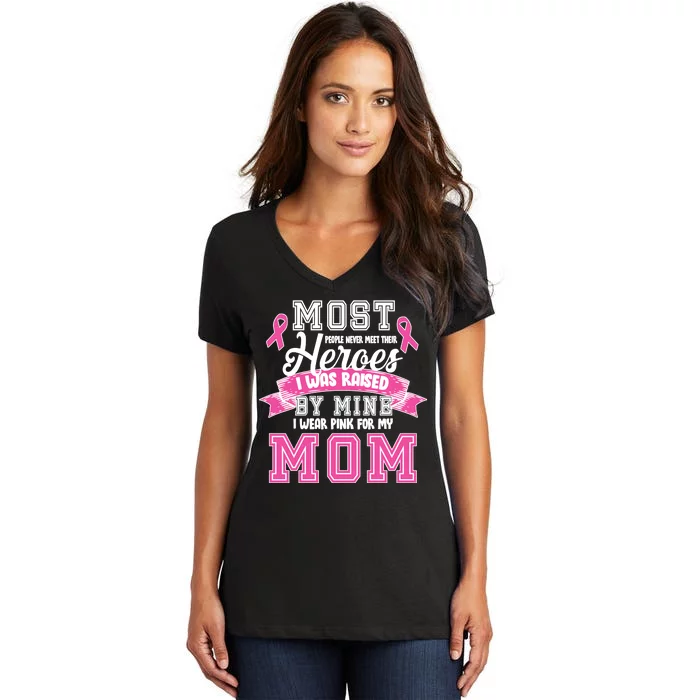 I Wear Pink For My Mom My Hero-Breast Cancer Awareness Women's V-Neck T-Shirt