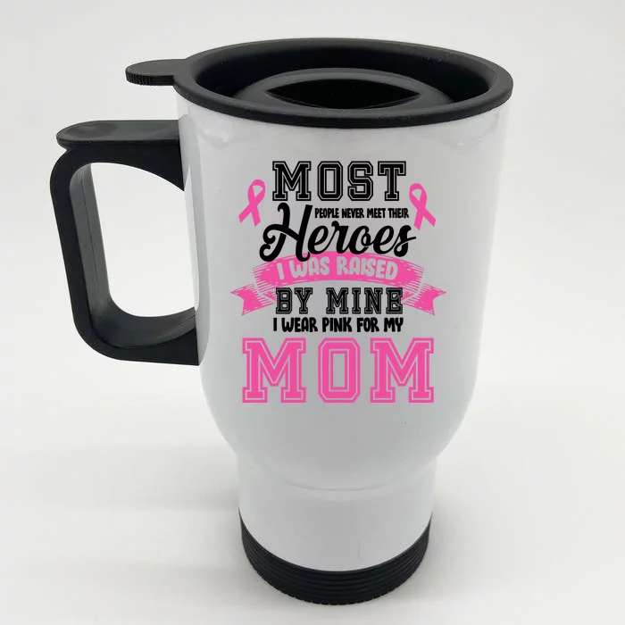 I Wear Pink For My Mom My Hero-Breast Cancer Awareness Front & Back Stainless Steel Travel Mug