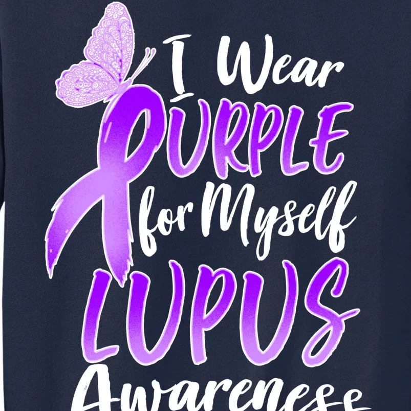 I Wear Purple For Myself Lupus Awareness Tall Sweatshirt