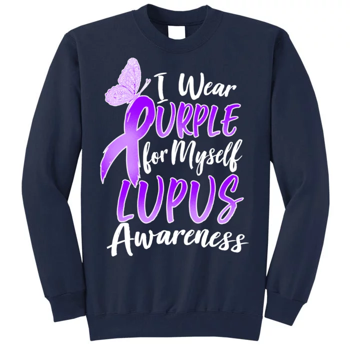 I Wear Purple For Myself Lupus Awareness Tall Sweatshirt