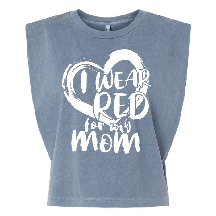 I Wear Red For My Mom Heart disease Awareness Garment-Dyed Women's Muscle Tee