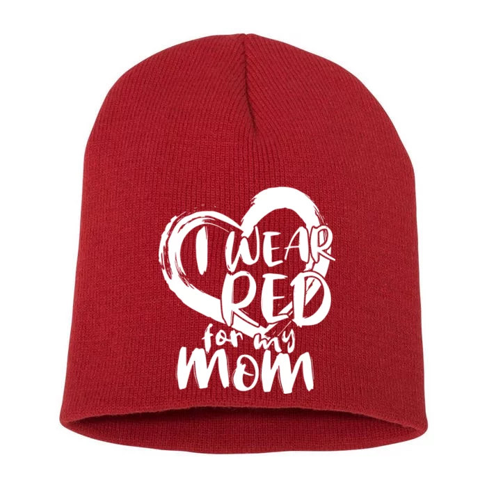 I Wear Red For My Mom Heart disease Awareness Short Acrylic Beanie