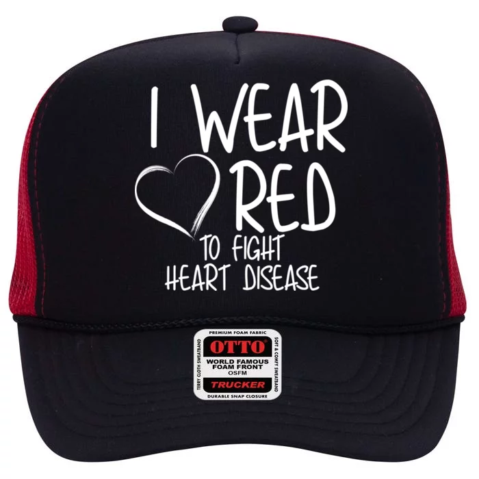 I Wear Red To Fight Heart Disease High Crown Mesh Trucker Hat