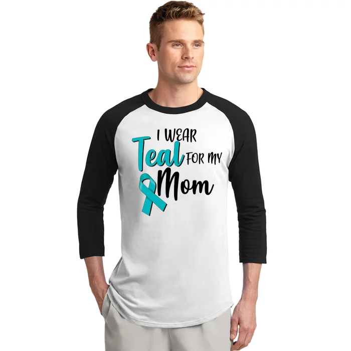 I Wear Teal For My Mom Ovarian Cancer Awareness Baseball Sleeve Shirt