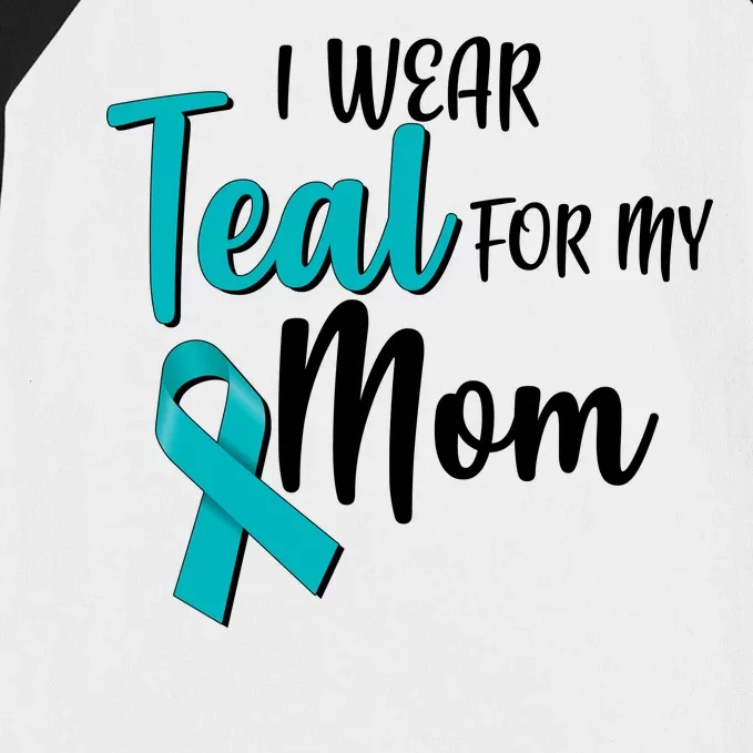 I Wear Teal For My Mom Ovarian Cancer Awareness Baseball Sleeve Shirt