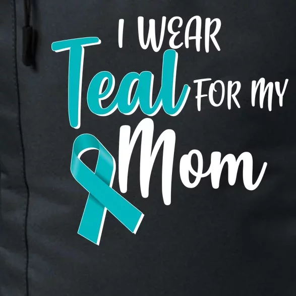 I Wear Teal For My Mom Ovarian Cancer Awareness Daily Commute Backpack