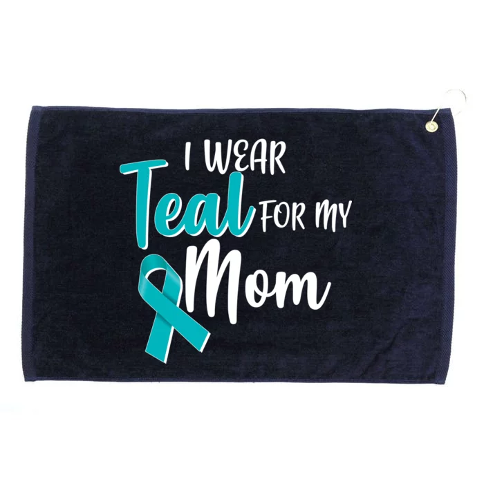 I Wear Teal For My Mom Ovarian Cancer Awareness Grommeted Golf Towel