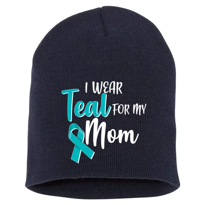 I Wear Teal For My Mom Ovarian Cancer Awareness Short Acrylic Beanie