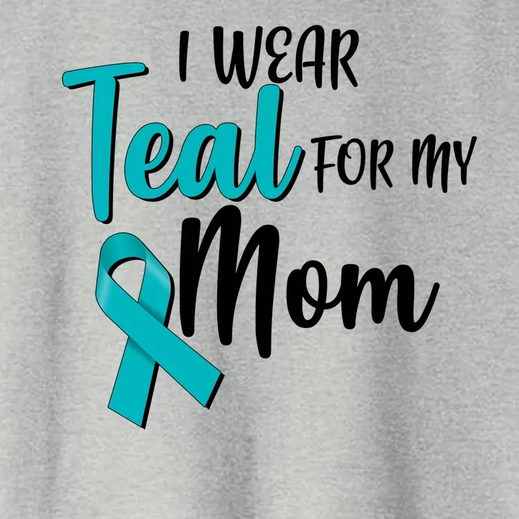 I Wear Teal For My Mom Ovarian Cancer Awareness Women's Crop Top Tee