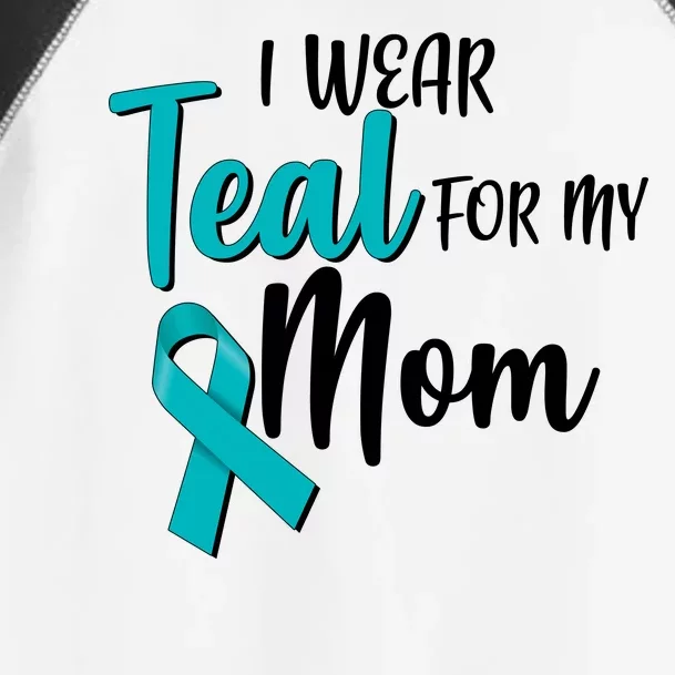 I Wear Teal For My Mom Ovarian Cancer Awareness Toddler Fine Jersey T-Shirt