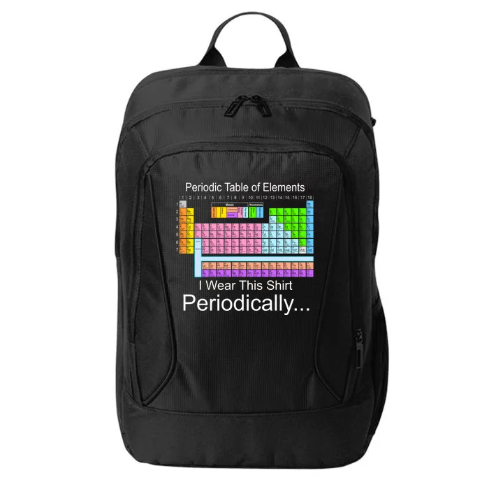 I Wear this Shirt Periodically Periodic Table of Elements City Backpack