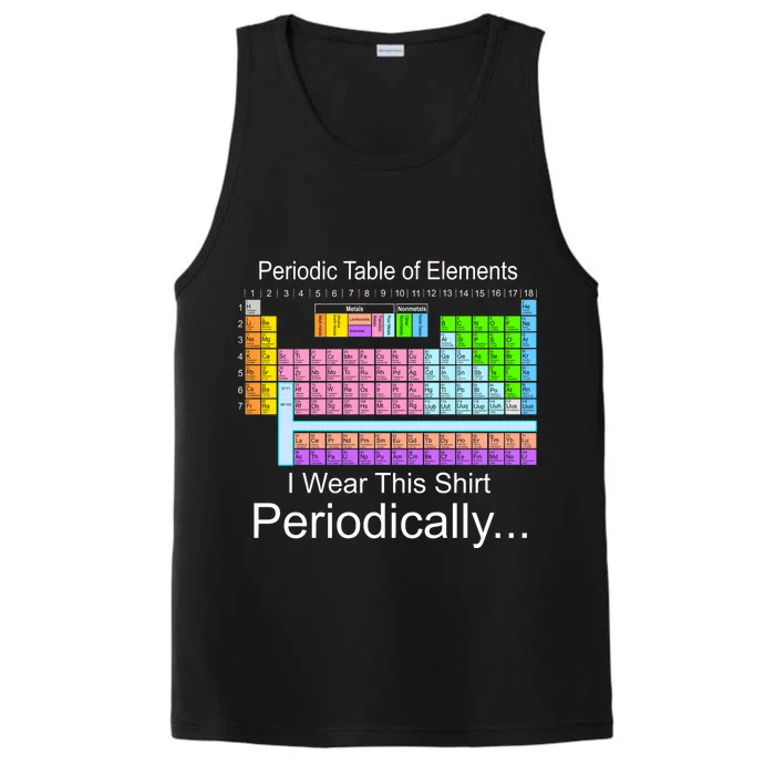 I Wear this Shirt Periodically Periodic Table of Elements Performance Tank