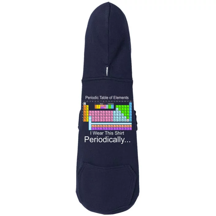 I Wear this Shirt Periodically Periodic Table of Elements Doggie 3-End Fleece Hoodie