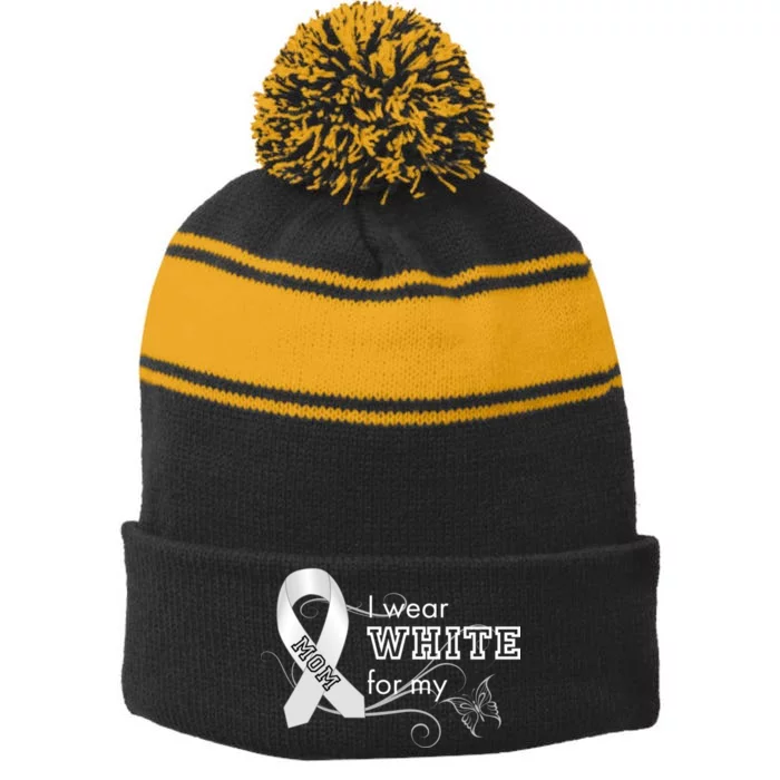 I Wear White For My Mom Lung Cancer Awareness Stripe Pom Pom Beanie