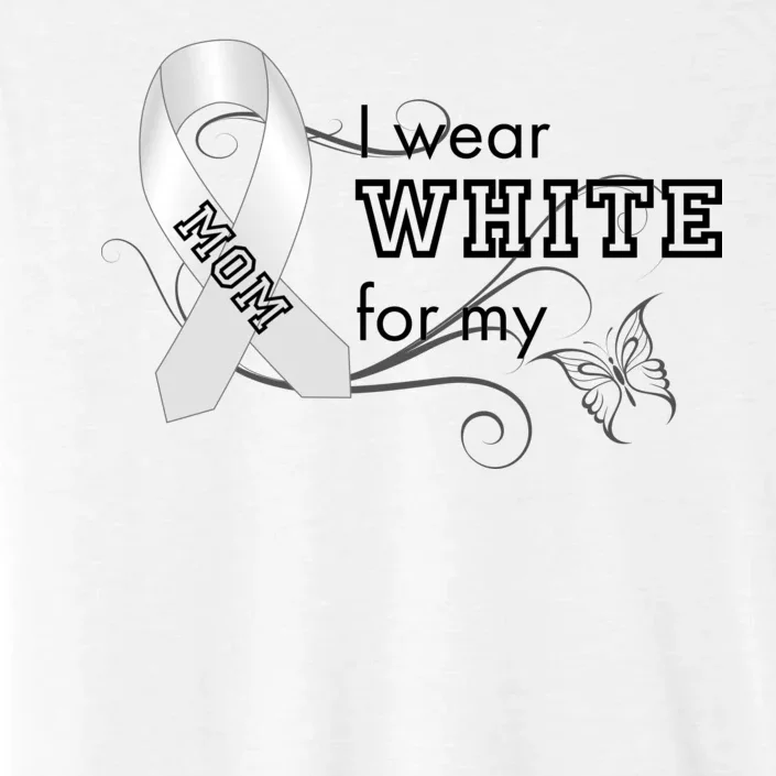 I Wear White For My Mom Lung Cancer Awareness ChromaSoft Performance T-Shirt