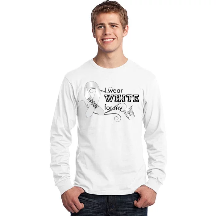 I Wear White For My Mom Lung Cancer Awareness Tall Long Sleeve T-Shirt