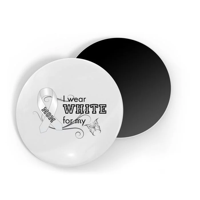 I Wear White For My Mom Lung Cancer Awareness Magnet